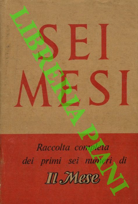 - - Sei mesi. Raccolta completa dei primi sei numeri di 