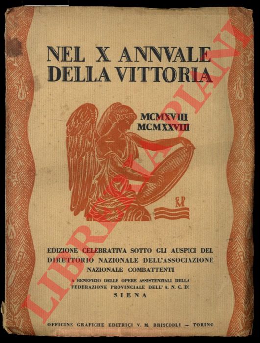 - - Nel X annuale della vittoria. MCMXVIII-NCMXXVIII. Edizione celebrativa sotto gli auspici del Direttorio Nazionale dell'Associazione Nazionale Combattenti.