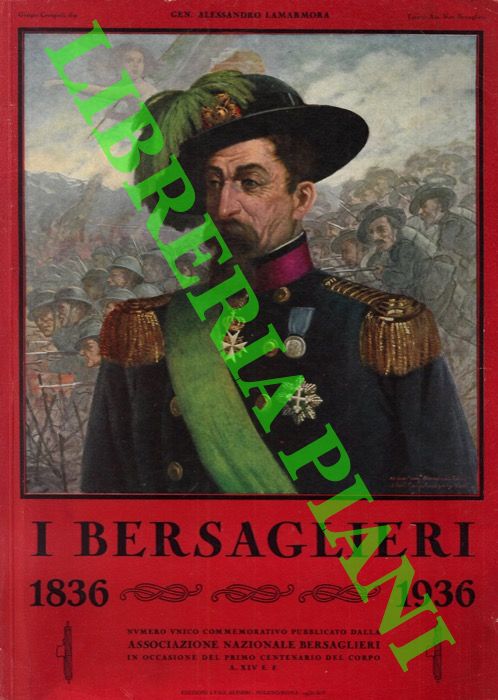 - - I Bersaglieri. 1836 - 1936. Numero unico commemorativo pubblicato dalla Associazione Nazionale Bersaglieri in occasione del Primo Centenario del Corpo.