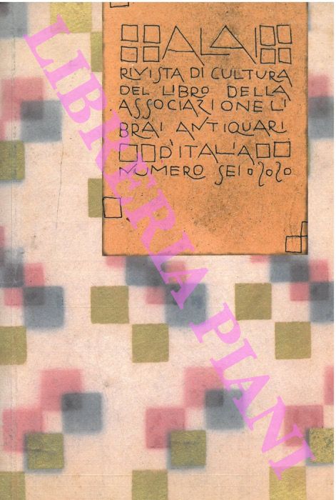 - - ALAI - Rivista di cultura del libro dell'Associazione Librai Antiquari d'Italia. N. 6.