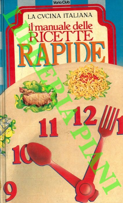 (DONATI Silvia) - - Il manuale delle ricette rapide.