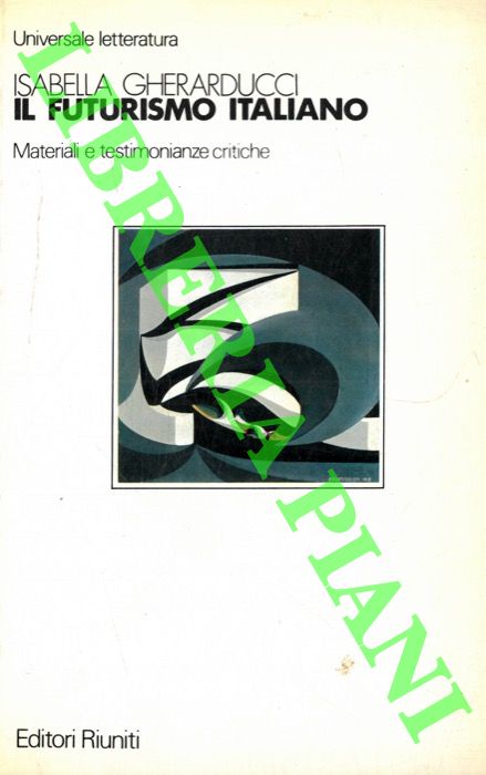 GHERARDUCCI Isabella - - Il futurismo italiano. Materiali e testimonianze critiche.
