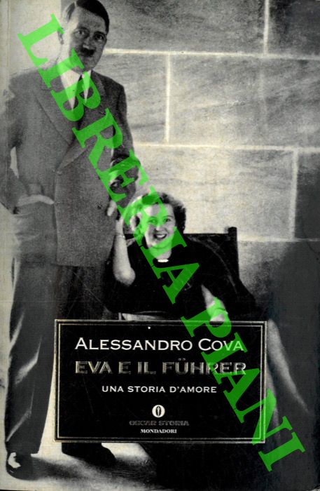 COVA Alessandro - - Eva e il Fuhrer. Una storia d'amore.