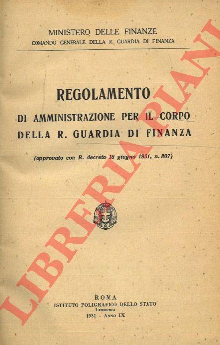 Ministero delle Finanze - - Regolamento di amministrazione per il Corpo della R. Guardia di Finanza.