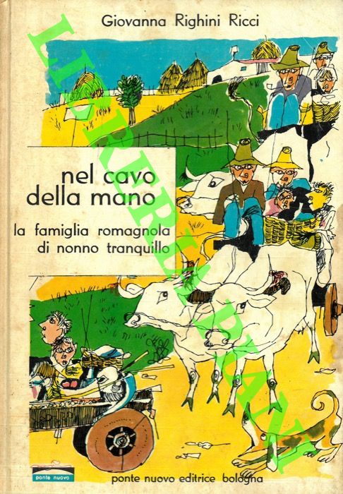 RIGHINI RICCI Giovanna - - Nel cavo della mano la famiglia romagnola di nonno tranquillo.