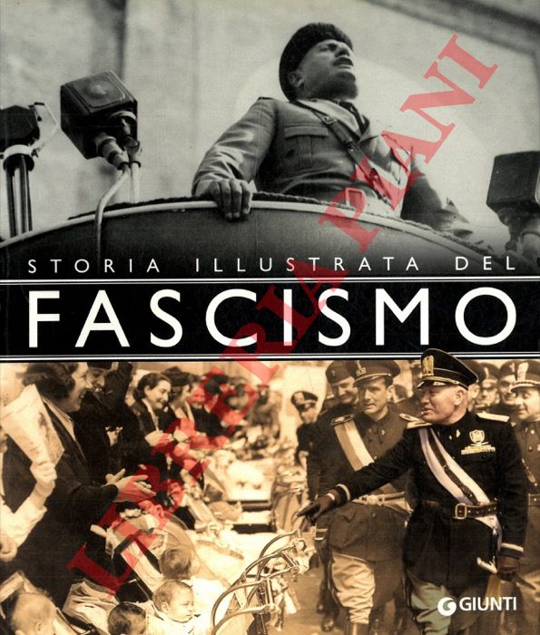 (FIORANI Flavio) - - Storia illustrata del fascismo.