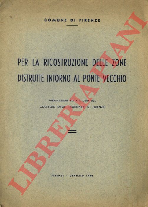 - - Per la ricostruzione delle zone distrutte intorno al Ponte Vecchio.