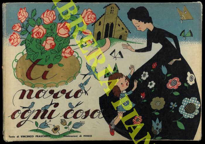 FRASCHETTI Vincenzo - - Ti narro ogni cosa. Disegni di Mirko.