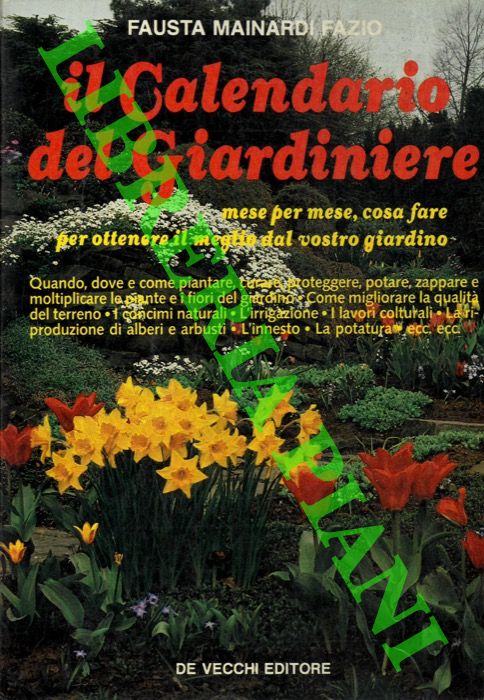 FAZIO MAINARDI Fazio - - Il calendario del giardiniere. Mese per mese, cosa fare per ottenere il meglio del vostro giardino.