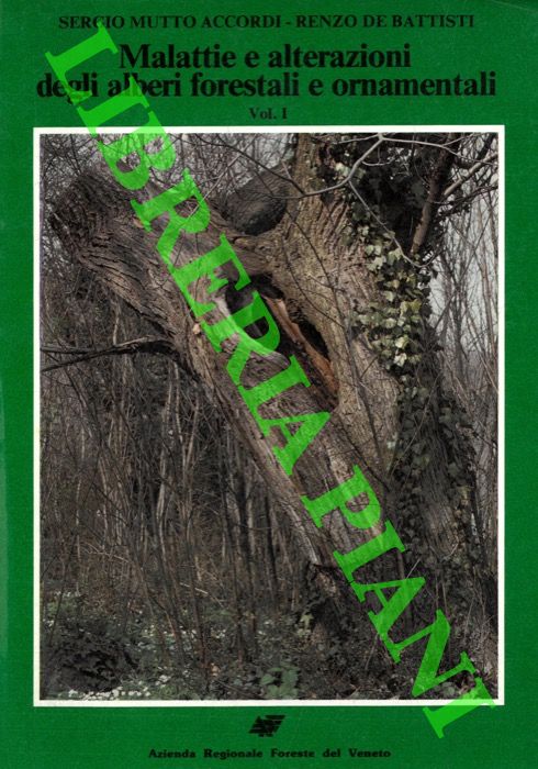 DE BATTISITI Renzo - ACCORDI MUTTO Sergio - - Malattie e alterazioni degli alberi forestali e ornamentali.