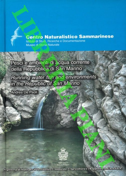 DE PAOLI Andrea - - Pesci e ambienti di acqua corrente della Repubblica di San Marino. Running wather fish and environments in the Repulic of San Marino.