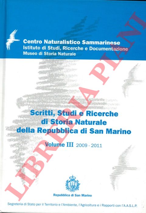 (SUZZI VALLI Andrea - CASALI Sandro - SANTI Davide - BUSIGNANI Glauco) - - Scritti, Studi e Ricerche di Storia Naturale della Repubblica di San Marino. Vol. III 2009-2011