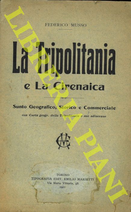 MUSSO Federico - - La Tripolitania e la Cirenaica. Sunto geografico, storico e commerciale.