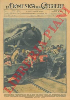 BELTRAME A. - - Ad un passaggio a livello della Piacenza - Bologna due automobili tentavano di attraversare la linea ferroviaria mentre arrivava un diretto ... il treno pass tra le due auto ...