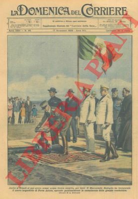 BELTRAME A. - - Il maresciallo Badoglio inaugura il nuovo acquedotto a Tripoli.