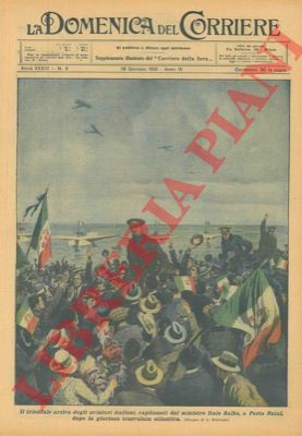 BELTRAME A. - - Il trionfo arrivo degli aviatori italiani, capitanati dal ministro Italo Balbo, a Porto Natal, dopo la gloriosa trasvolata atlantica.