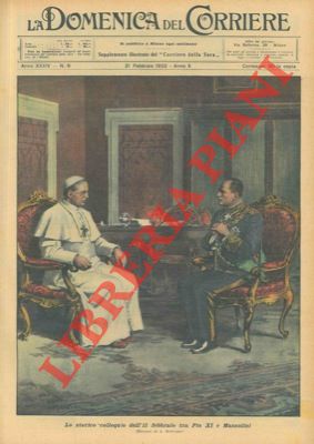 BELTRAME A. - - Lo storico colloquio dell'11 febbraio tra Pio XI e Mussolini.