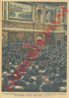 BELTRAME A. - - L'Assemblea Nazionale (senatori e deputati) che ha eletto, a Versailles, il nuovo Presidente della Repubblica francese, Albert Lebrun.