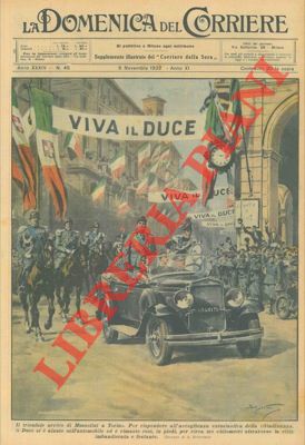 BELTRAME A. - - Il trionfale arrivo di Mussolini a Torino.