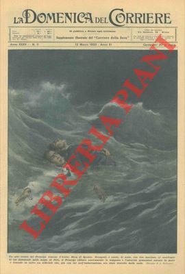 BELTRAME A. - - Eroico gesto del Principe Aimone d'Aosta, che si getta nel mare in tempesta traendo in salvo un ufficiale.