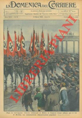 BELTRAME A. - - Vittoria elettorale di Hitler, le Camicie brune sfilano per le vie di Berlino, tra il popolo entusiasta.