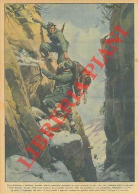 BELTRAME A. - - Arditissima e valorosa impresa di due militari che sono scesi in un profondo burrone per salvare un montanaro che vi era precipitato.