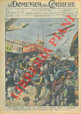 BELTRAME A. - - L'esodo della popolazione di Pechino, mentre le avanguardie giapponesi eseguono voli di ricognizione.