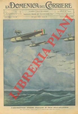 BELTRAME A. - - L'ardimentoso stormo italiano in volo sull'Atlantico.