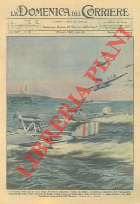 BELTRAME A. - - Le vittorie delle ali d'Italia nella Crociera atlantica voluta dal Duce.