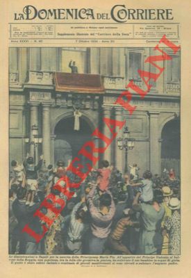 BELTRAME A. - - Folla festosa a Napoli per la nascita della Principessa Maria Pia. Il Principe Umberto al balcone della reggia...