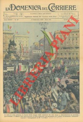BELTRAME A. - - A Milano 500 mila persone sono schierate sul passaggio dei soldati acclamando entusiasticamente e inneggiando al Re e al Duce.