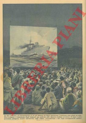 BELTRAME A. - - La luce elettrica ed il cinematografo sono giunti ad Adua tra lo stupore e l'entusiasmo degli indigeni.
