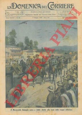 BELTRAME A. - - Il maresciallo Badoglio entra a Addis Abeba alla testa delle truppe vittoriose.