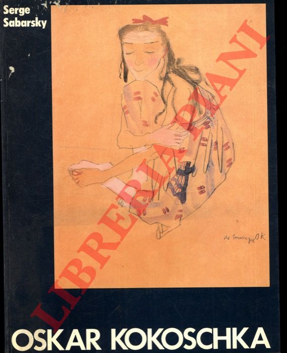 SABARSKY Serge - - Oskar Kokoschka. Dipinti e disegni.