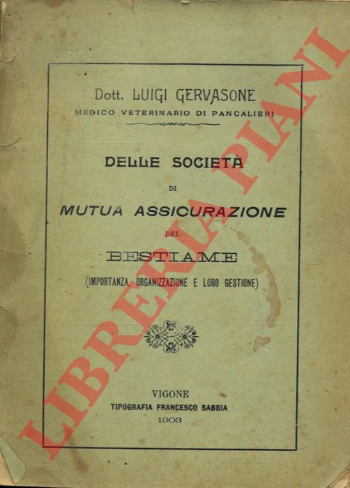 GERVASONE Luigi - - Delle societ di Mutua Assicurazione del bestiame (importanza, organizzazione e loro gestione) .
