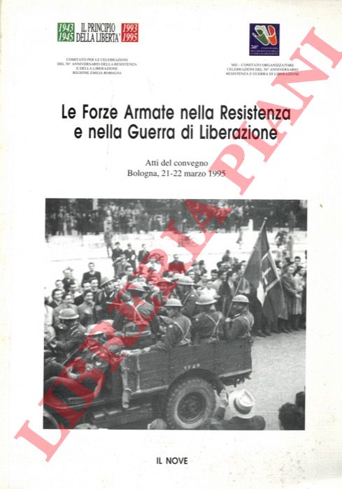 AA. VV. - - Le Forze armate nella Resistenza e nella guerra di liberazione. Atti del Convegno Bologna, 21-22 marzo 1995.