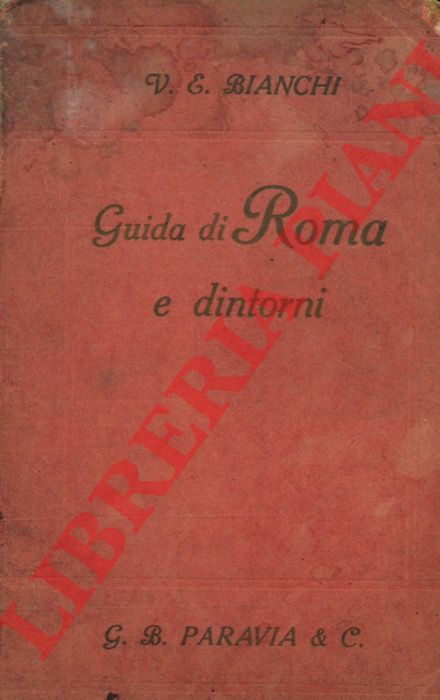 BIANCHI  Vittorio Emanuele - - Guida di Roma e Dintorni.