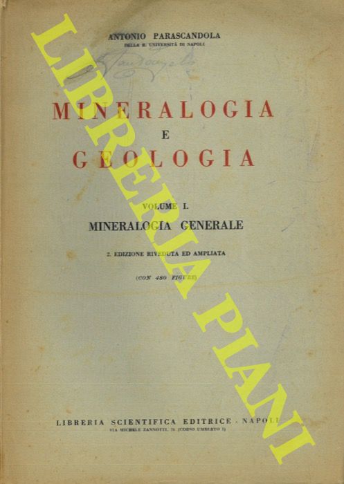 PARASCANDOLA Antonio - - Mineralogia e geologia. Volume I. Mineralogia generale. Volume II. Mineralogia descrittiva.