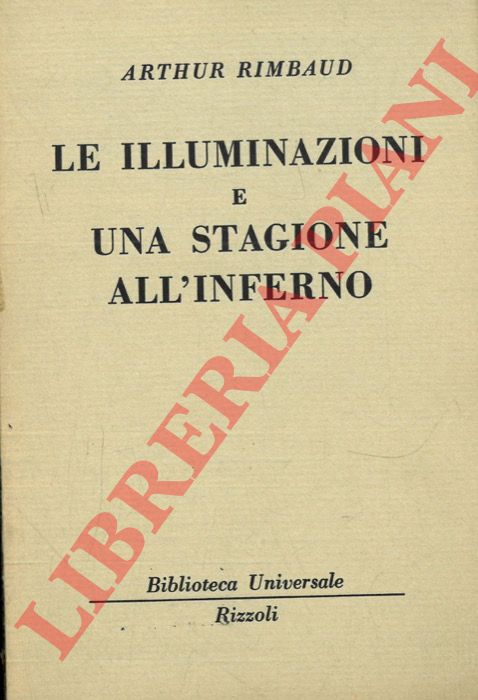 RIMBAUD Arthur - - Le Illuminazioni e Una stagione all'inferno.