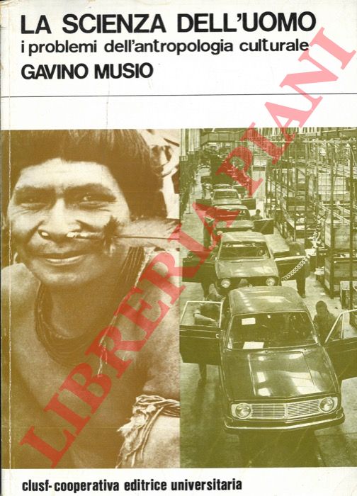 (MUSIO Gavino) - - La scienza dell'uomo. I problemi dell'antropologia culturale.
