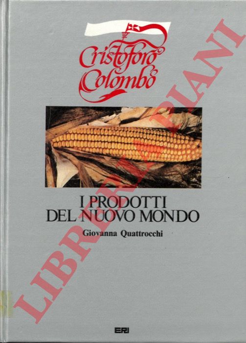 QUATTROCCHI Giovanna - - I prodotti del nuovo mondo.
