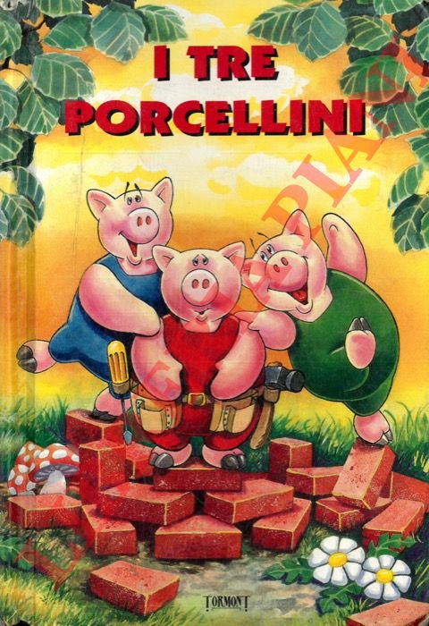 - - I tre porcellini.