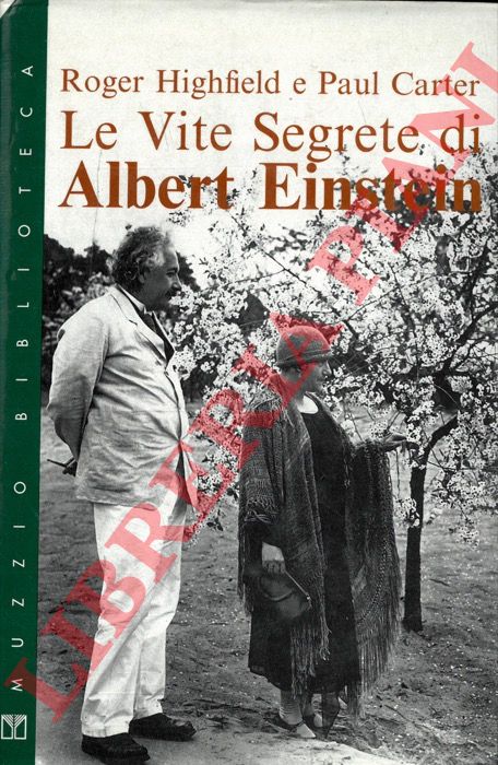HIGHFIELD Roger - CARTER Paul - - Le vite segrete di Albert Einstein.