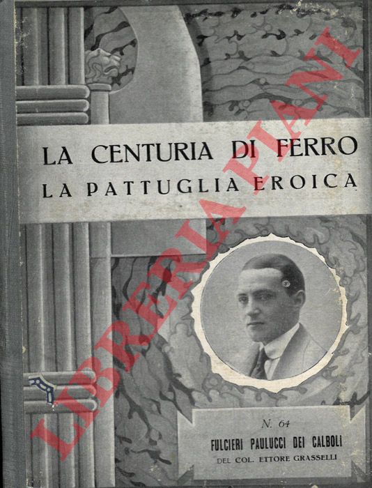 GRASSELLI Ettore - - La vita di Fulcieri Paulucci di Calboli. Medaglia d'oro.