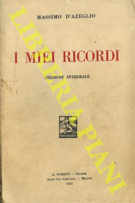 D'AZEGLIO Massimo - - I miei ricordi. Edizione integrale.
