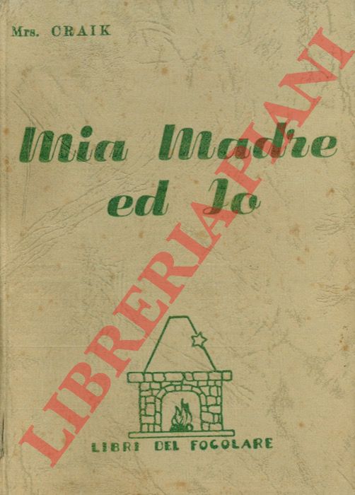 Mrs. CRAIK - - Mia madre ed Io.