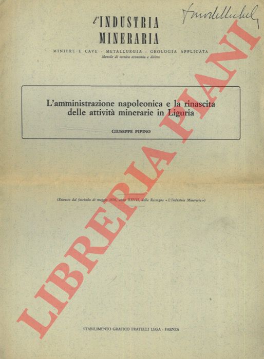 PIPINO Giuseppe - - L'amministrazione napoleonica e la rinascita delle attivit minerarie in Liguria.