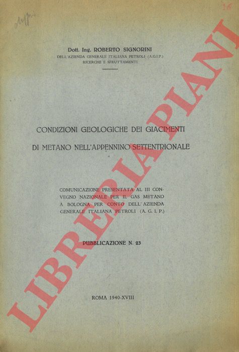 SIGNORINI Roberto - - Condizioni geologiche dei giacimenti di metano nell'Appennino Settentrionale.