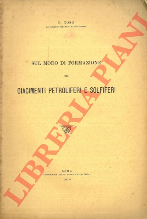 TOSO P. - - Sul modo di formazione dei giacimenti petroliferi e solfiferi.