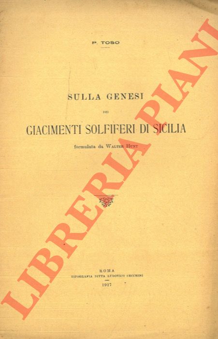 TOSO P. - - Sulla genesi dei giacimenti solfiferi di Sicilia formulata da Walter Hunt.